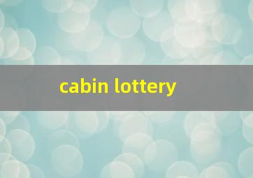  cabin lottery